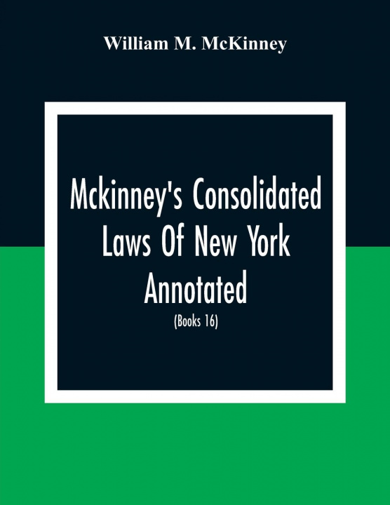 Libro Mckinney'S Consolidated Laws Of New York Annotated; As Amended To The Close Of The Regular Session Of The Legislature Of 1916; (Books 16) Education La 