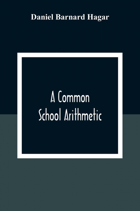 Knjiga Common School Arithmetic Daniel Barnard Hagar