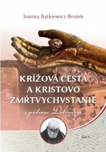 Book Krížová cesta a Kristovo zmŕtvychvstanie s pátrom Dolindom Joanna Batkiewicz-Brozek