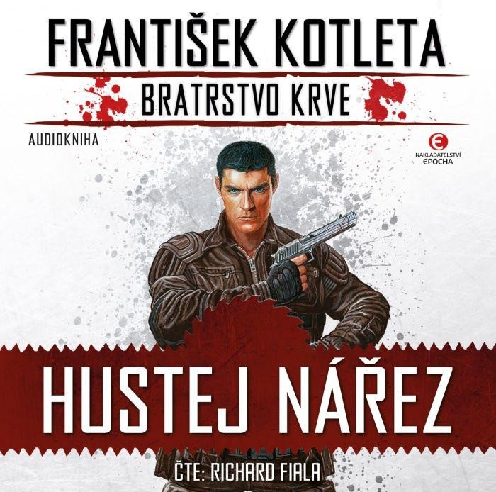 Audiokniha Hustej nářez - Bratrstvo krve 1 František Kotleta