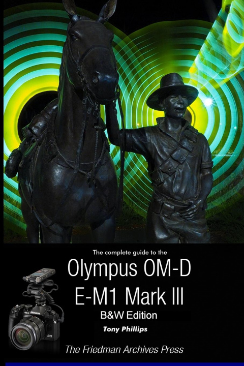 Книга Complete Guide To The Olympus OM-D E-M1 Mark III (B&W Edition) 