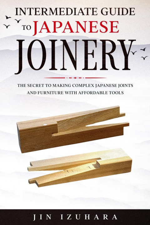 Kniha Intermediate Guide to Japanese Joinery 