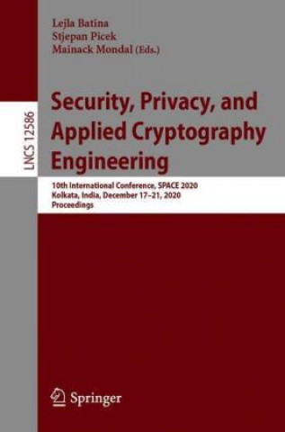 Knjiga Security, Privacy, and Applied Cryptography Engineering Mainack Mondal