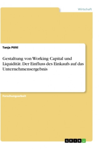 Kniha Gestaltung von Working Capital und Liquidität. Der Einfluss des Einkaufs auf das Unternehmensergebnis 