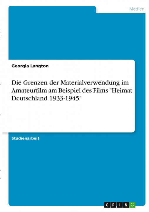 Carte Die Grenzen der Materialverwendung im Amateurfilm am Beispiel des Films "Heimat Deutschland 1933-1945" 