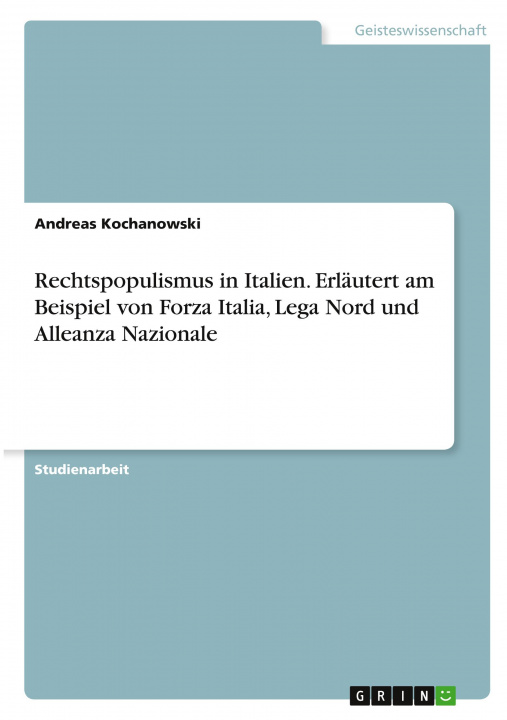 Könyv Rechtspopulismus in Italien. Erläutert am Beispiel von Forza Italia, Lega Nord und Alleanza Nazionale 