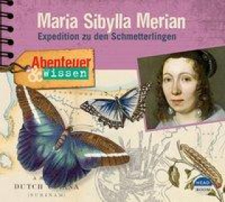 Audio Abenteuer & Wissen: Maria Sibylla Merian Anna Schudt