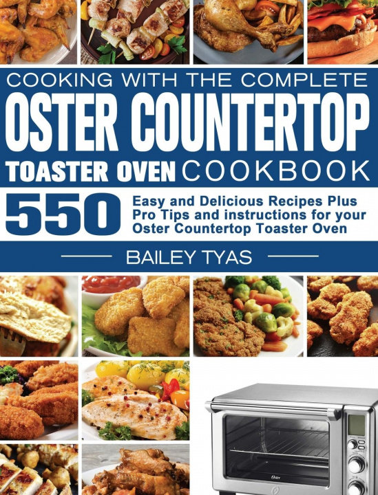 Книга Cooking with the complete Oster Countertop Toaster Oven Cookbook 