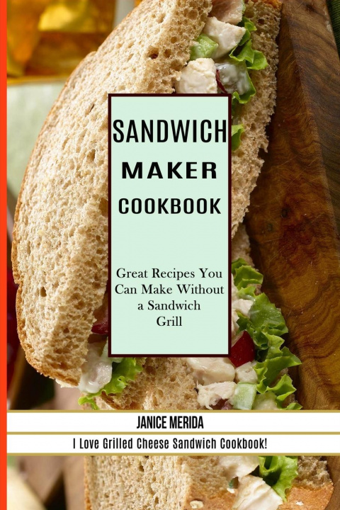 Kniha Sandwich Recipes Book 
