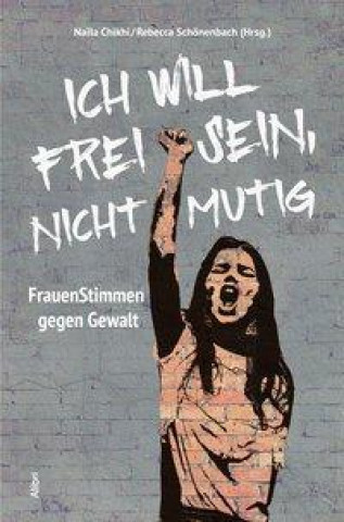 Kniha Ich will frei sein, nicht mutig Rebecca Schönenbach