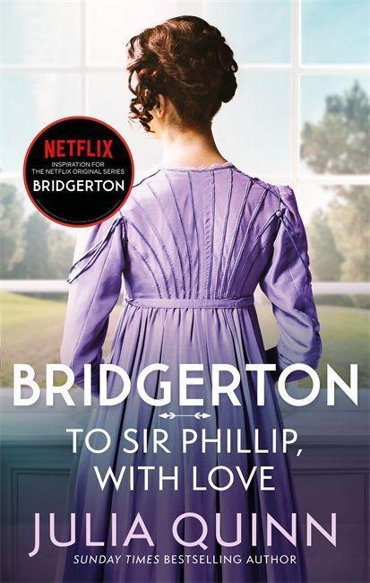 Kniha Bridgerton: To Sir Phillip, With Love Julia Quinn