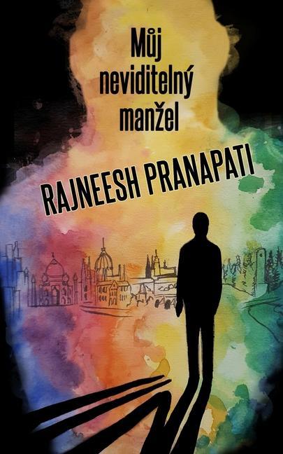 Kniha M&#367;j neviditelny manzel Rajneesh Pranapati Pranapati Rajneesh Pranapati