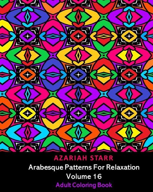 Carte Arabesque Patterns For Relaxation Volume 16 Starr Azariah Starr