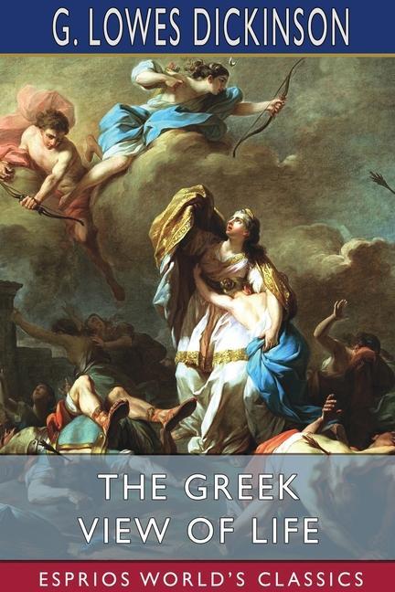 Buch Greek View of Life (Esprios Classics) Dickinson G. Lowes Dickinson