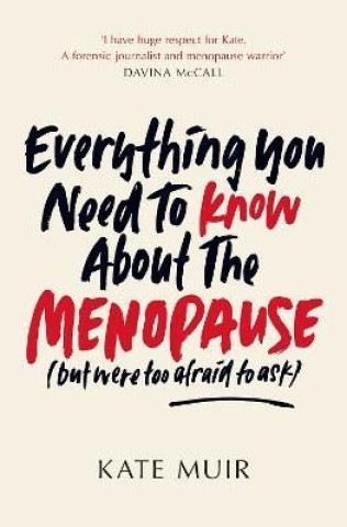 Kniha Everything You Need to Know About the Menopause (but were too afraid to ask) KATE MUIR