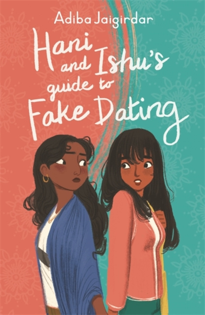 Carte Hani and Ishu's Guide to Fake Dating Adiba Jaigirdar