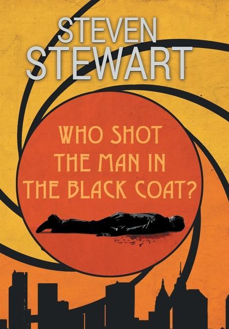 Kniha Who Shot the Man in the Black Coat? Stewart Steven Stewart