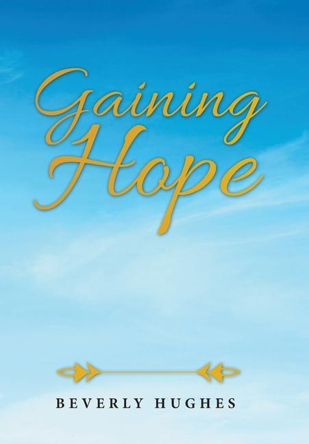 Knjiga Gaining Hope Hughes Beverly Hughes