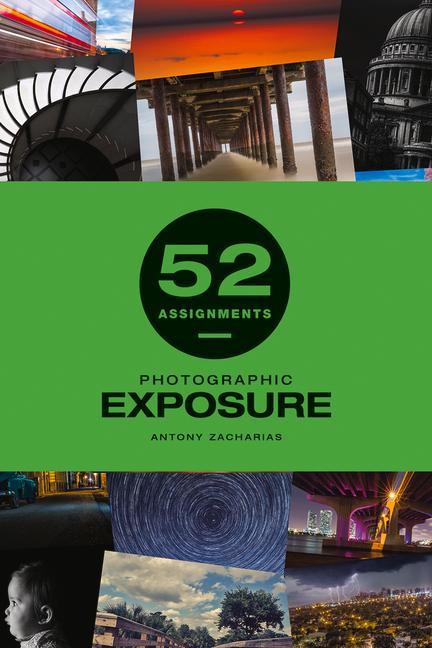 Carte 52 Assignments: Photographic Exposure Antony Zacharias