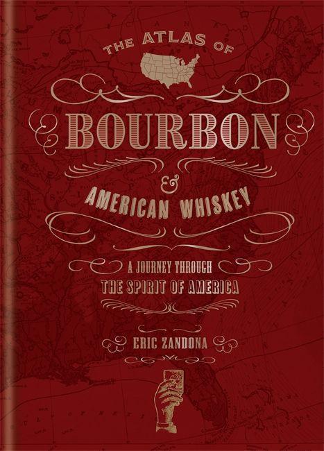 Carte Atlas of Bourbon and American Whiskey Eric Zandona