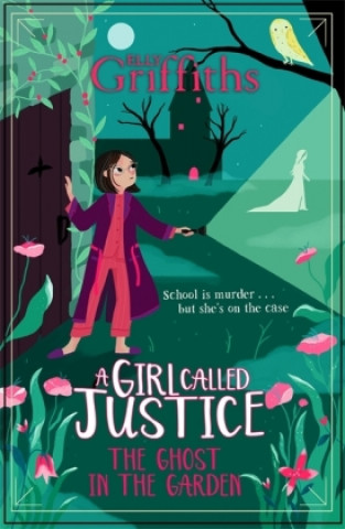 Könyv A Girl Called Justice: The Ghost in the Garden ELLY GRIFFITHS