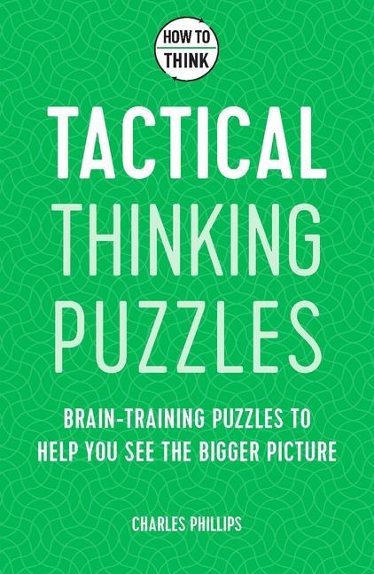 Kniha How to Think - Tactical Thinking Puzzles CHARLES PHILLIPS