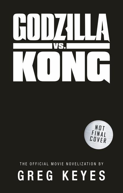 Książka Godzilla vs. Kong: The Official Movie Novelisation Greg Keyes