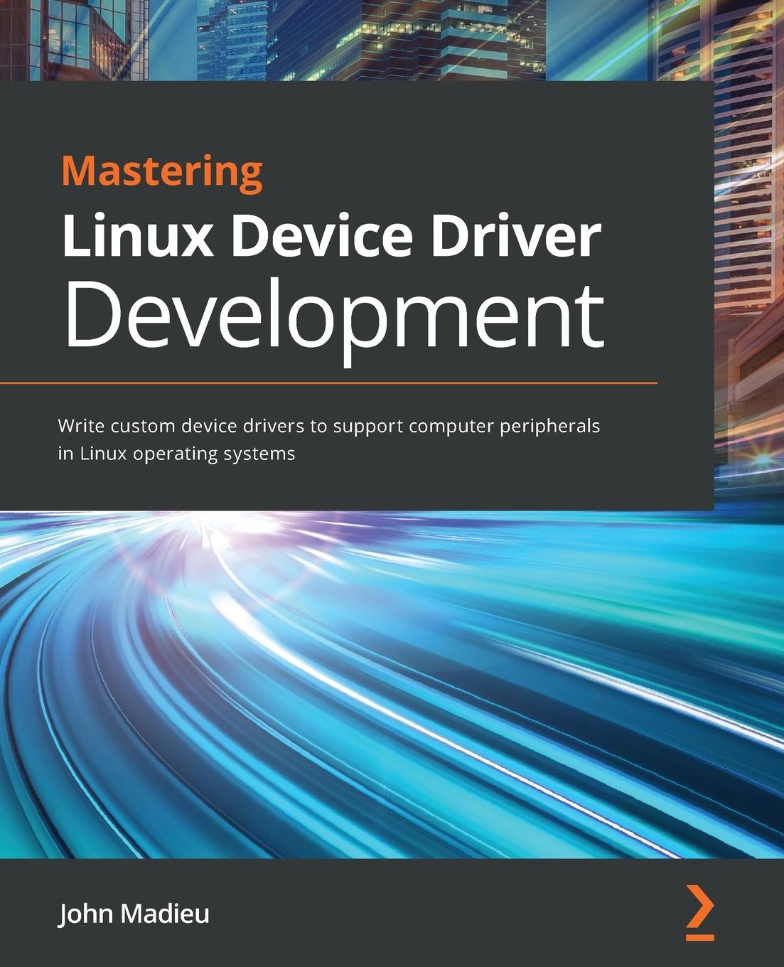 Knjiga Mastering Linux Device Driver Development John Madieu
