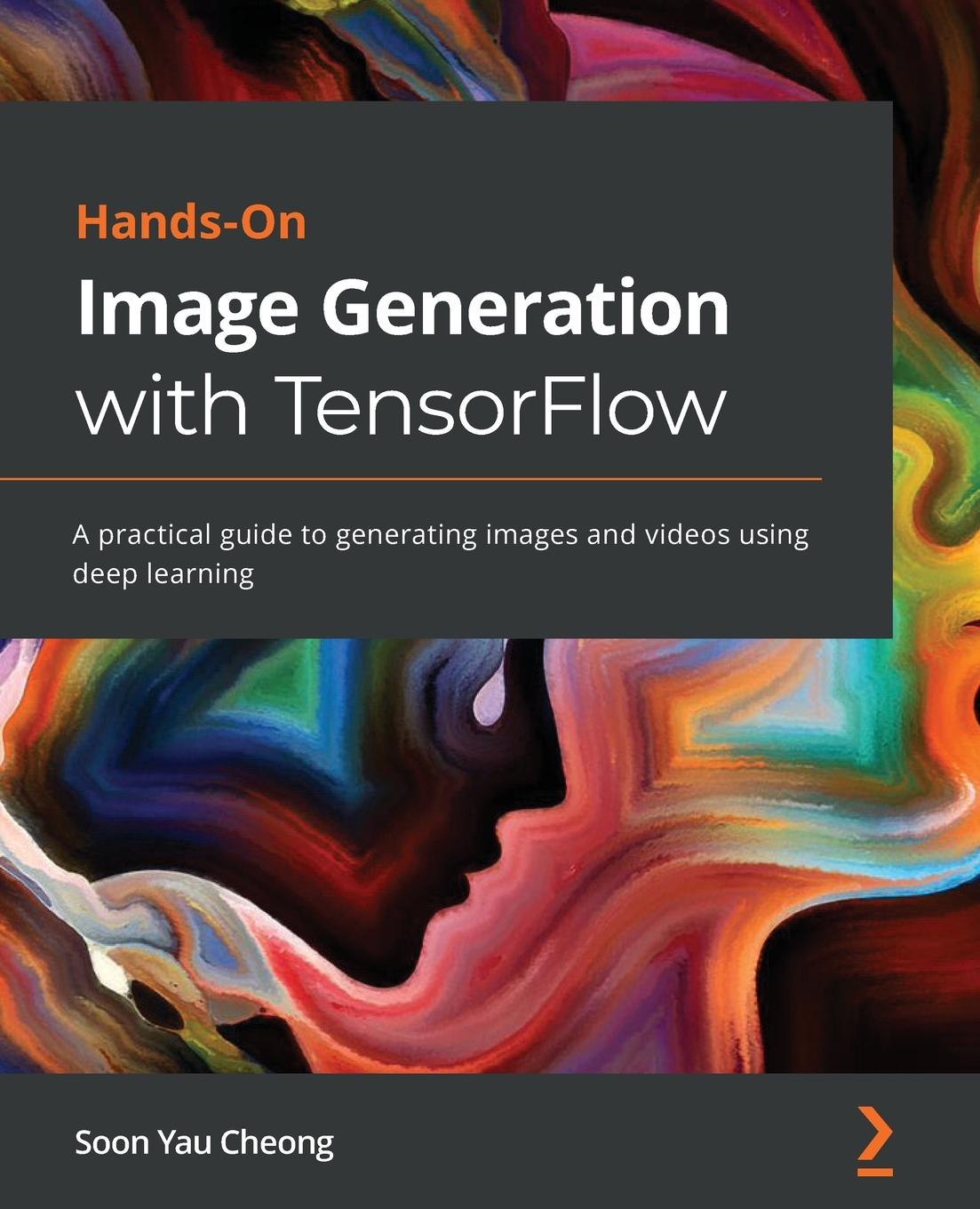 Buch Hands-On Image Generation with TensorFlow Soon Yau Cheong