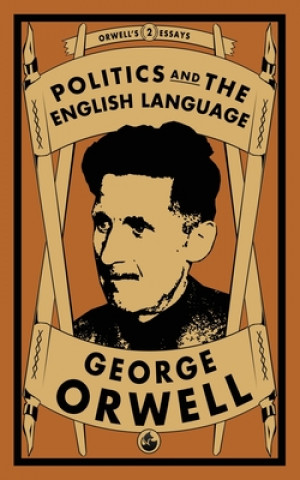 Könyv Politics and the English Language George Orwell