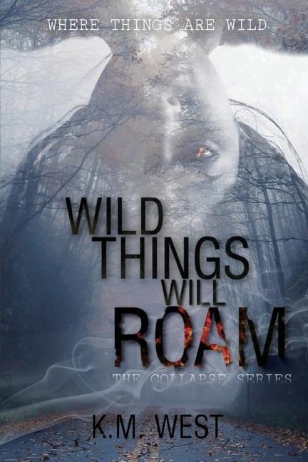 Knjiga Wild Things Will Roam West K.M. West