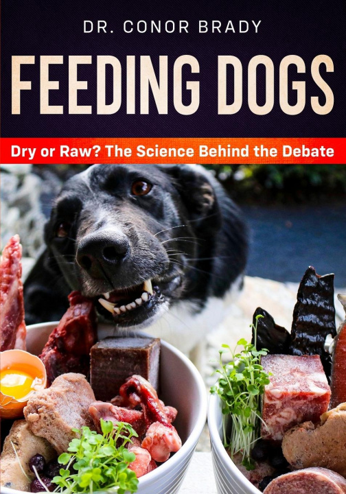 Книга Feeding Dogs Dry Or Raw? The Science Behind The Debate 