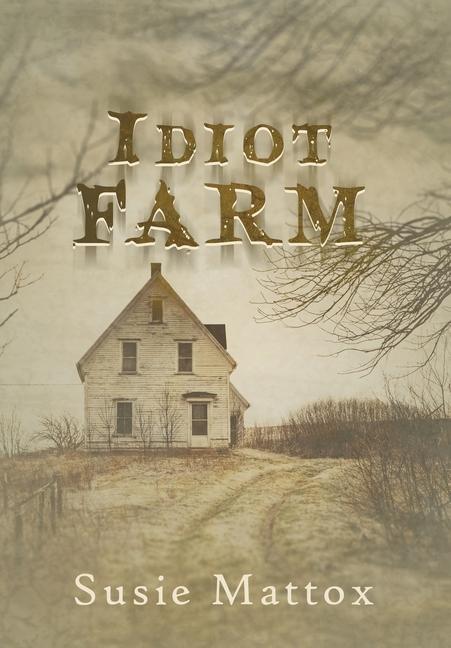 Kniha Idiot Farm Susie Mattox