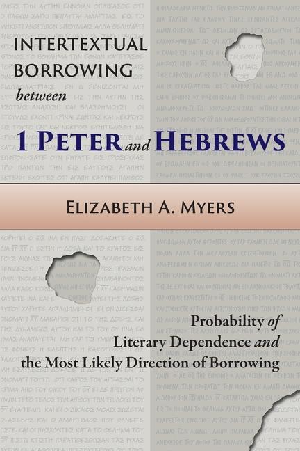 Knjiga Intertextual Borrowing between 1 Peter and Hebrews Myers Elizabeth A. Myers