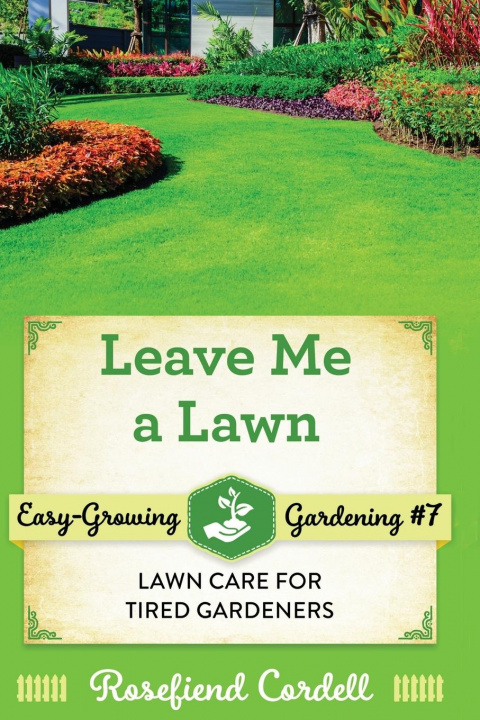 Knjiga Leave Me a Lawn Rosefiend Cordell