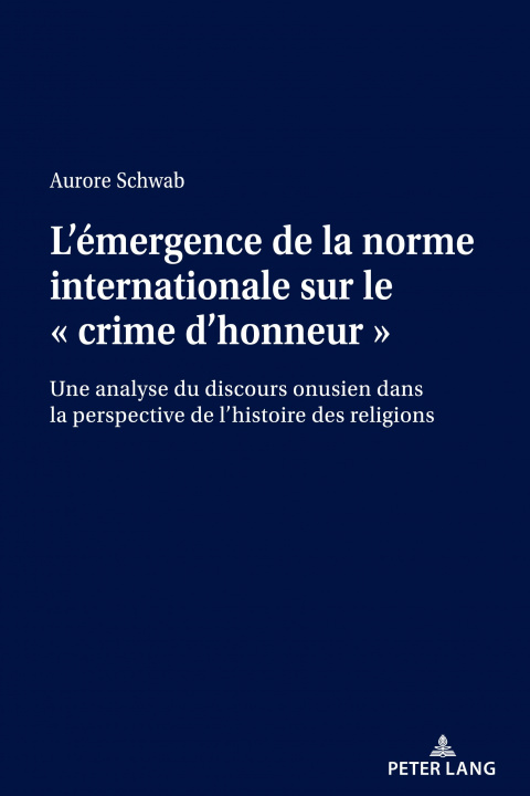 Kniha L'Emergence de la Norme Internationale Sur Le " Crime d'Honneur " Aurore Schwab