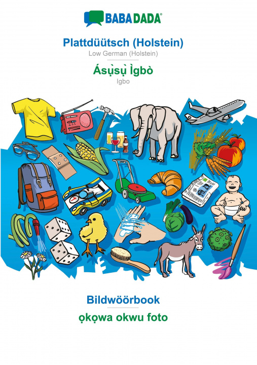 Könyv BABADADA, Plattduutsch (Holstein) - As&#7909;&#768;s&#7909;&#768; Igbo, Bildwoeoerbook - &#7885;k&#7885;wa okwu foto 