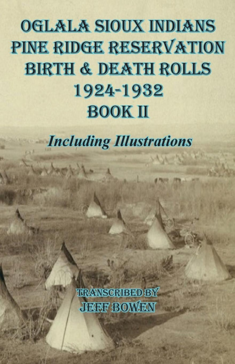 Carte Oglala Sioux Indians Pine Ridge Reservation  Birth and Death Rolls 1924-1932       Book II 