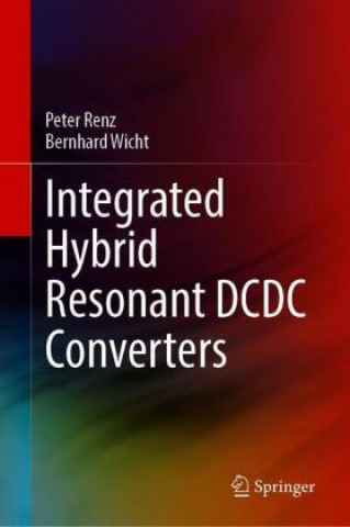 Knjiga Integrated Hybrid Resonant DCDC Converters Peter Renz