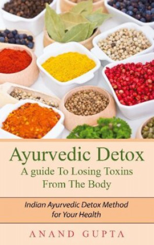 Könyv Ayurvedic Detox - A guide To Losing Toxins From The Body 