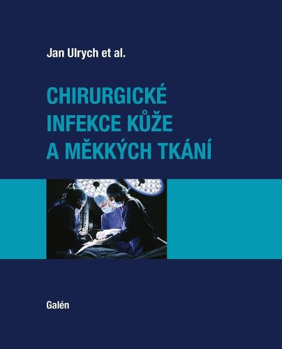 Книга Chirurgické infekce kůže a měkkých tkání Jan Ulrych
