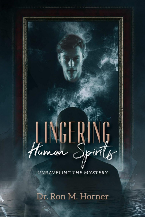 Knjiga Lingering Human Spirits Ron M. Horner