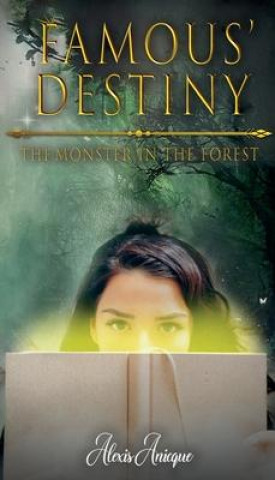 Knjiga Famous' Destiny The Monster In The Forest Anicque Alexis Anicque