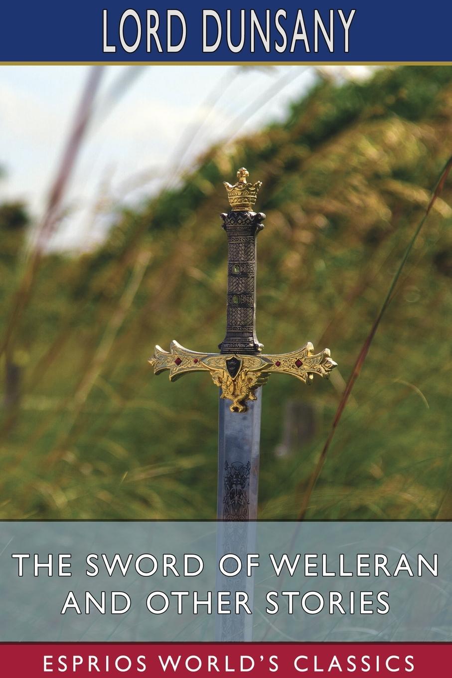 Buch Sword of Welleran and Other Stories (Esprios Classics) LORD DUNSANY