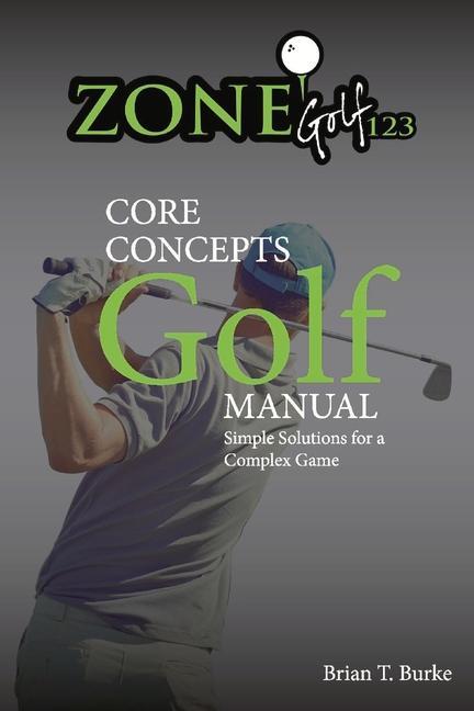 Kniha ZoneGolf123 Core Concepts Brian Burke