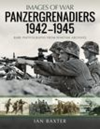 Kniha Panzergrenadiers 1942-1945 IAN BAXTER