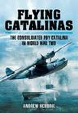 Könyv Flying Catalinas ANDREW HENDRIE