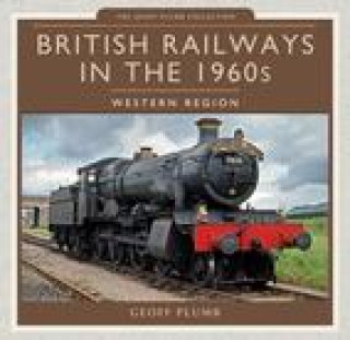 Книга British Railways in the 1960s: Western Region GEOFF M PLUMB