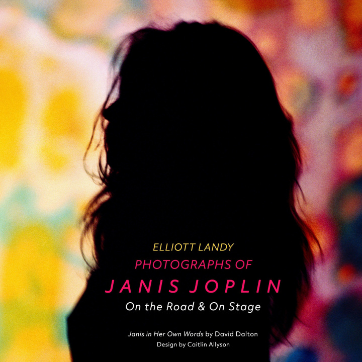 Könyv Photographs of Janis Joplin Elliot Landry