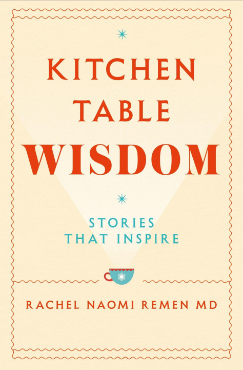 Книга Kitchen Table Wisdom Rachel Naomi Remen